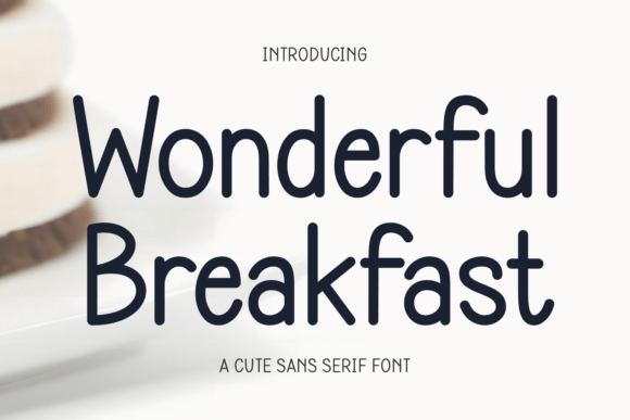 Wonderful Breakfast: A Font for Friendly Branding